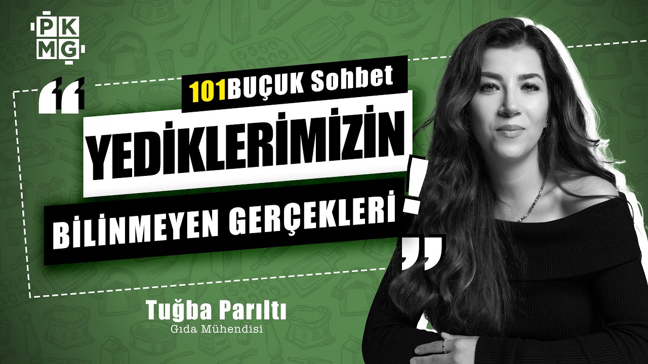Yediklerimiz Hakkında Az Bilinenler | Gıda M&uuml;hendisi ile 101BU&Ccedil;UK SOHBET w/ Tuğba Parıltı