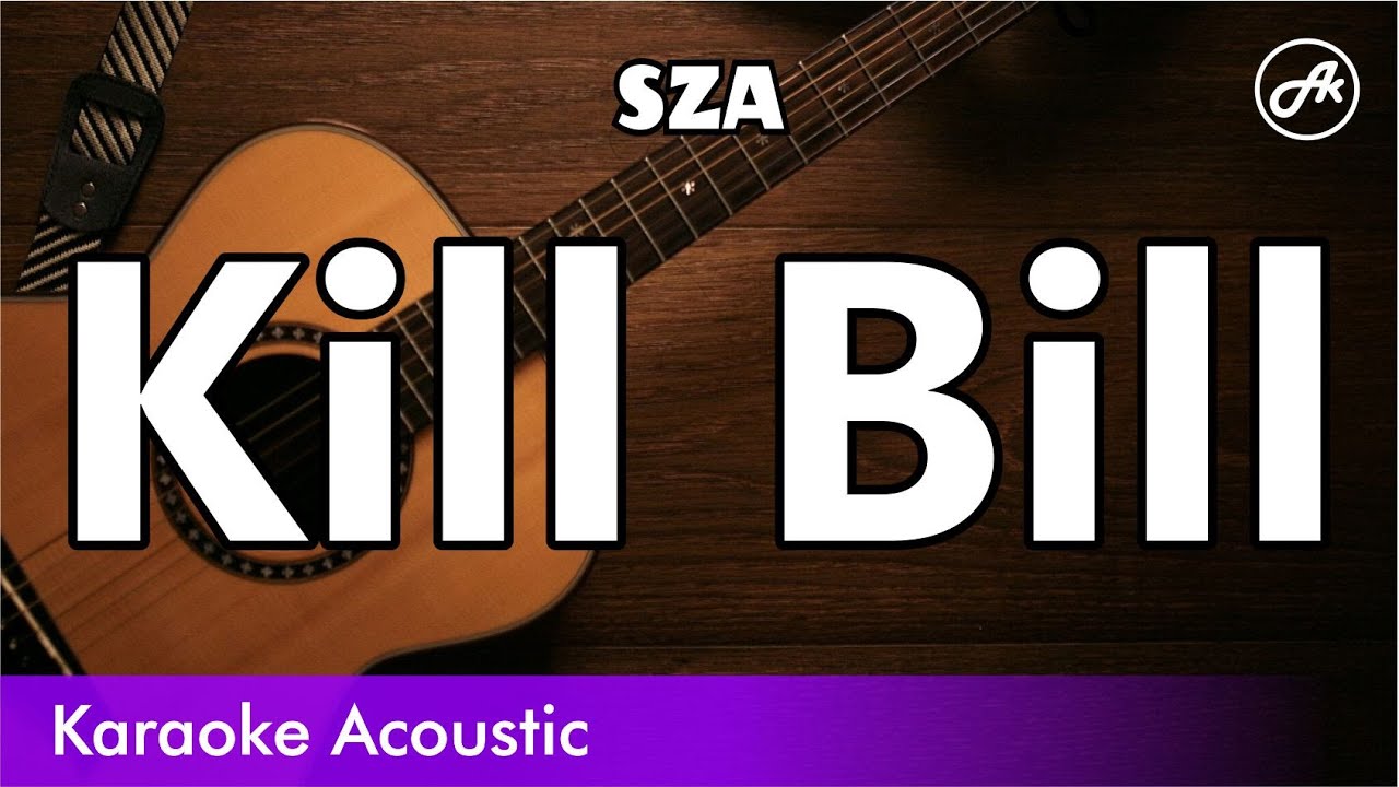 SZA - Kill Bill (SLOW karaoke acoustic)
