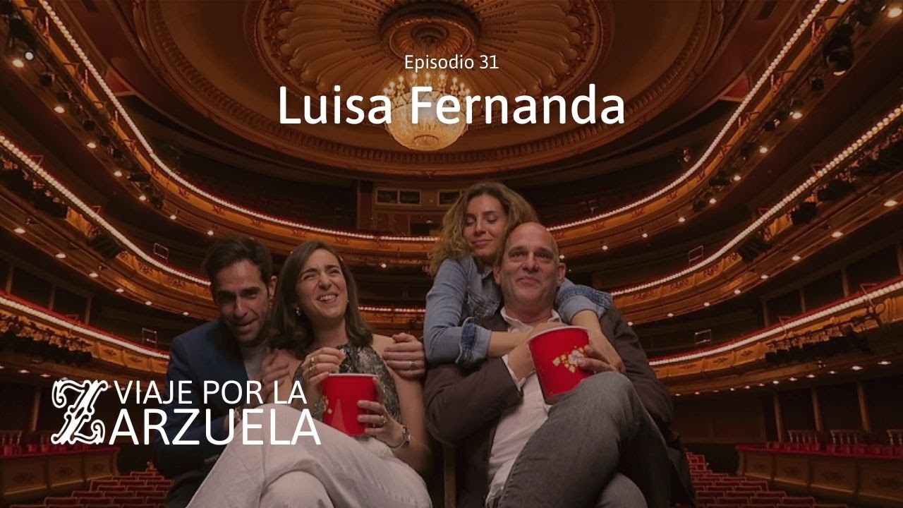 Viaje por la Zarzuela (cap. 31) | Luisa Fernanda