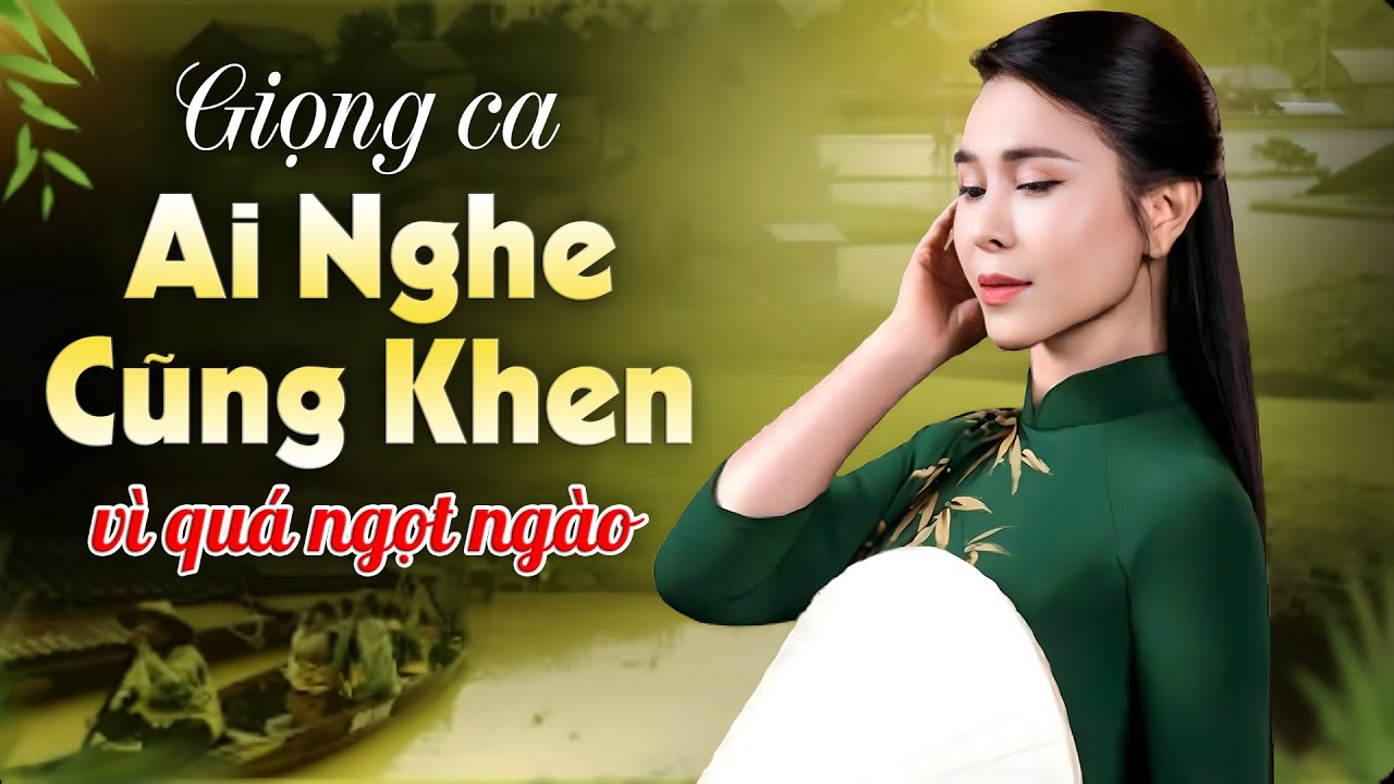 GIỌNG CA AI NGHE CŨNG KHEN Vì Quá Ngọt Ngào | Đôi Bờ Thương Nhớ, Ánh Mắt Quê Hương..