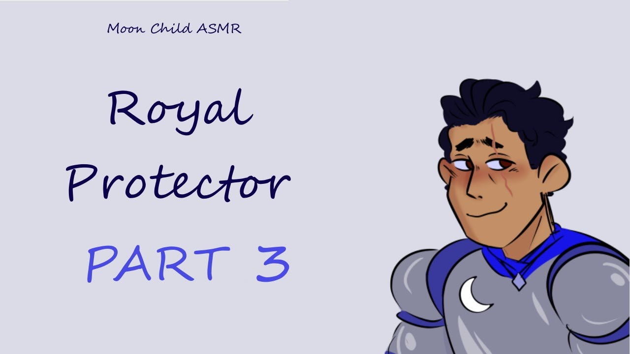 Royal Protector PART 3[ASMR][M4A][Friends to Lovers][Medieval/Fantasy][King x Royal Guard]