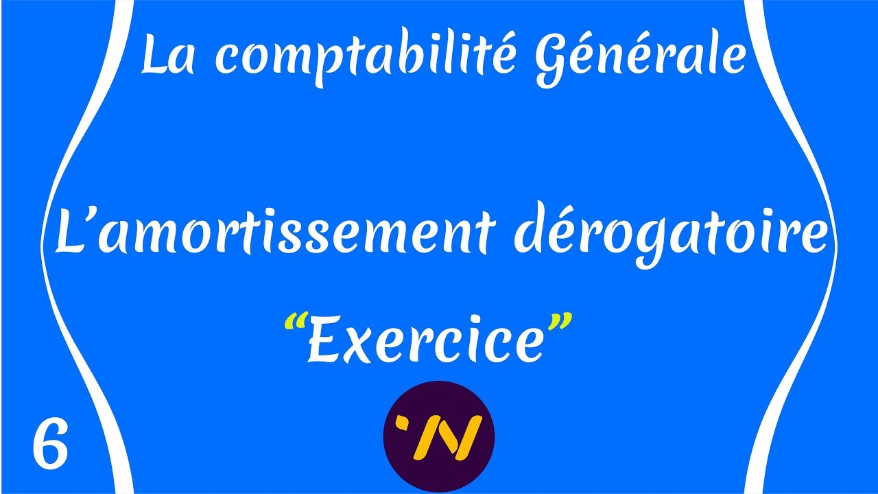 6_ Exercice amortissement dérogatoire comptabilisation comptabilité générale