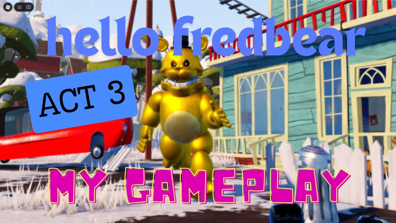 Hello Fredbear full walkthrough Roblox act 3( my gameplay)