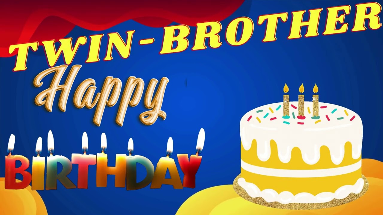 Twin-Brother Birthday Song - Happy Birthday Twin-Brother