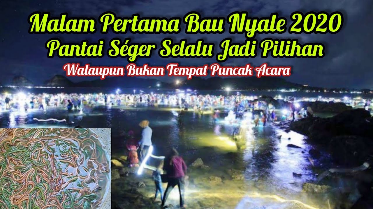 Malam Pertama Bau Nyale, Pantai seger selalu jadi pilihan masyarakat untuk menangkap nyale