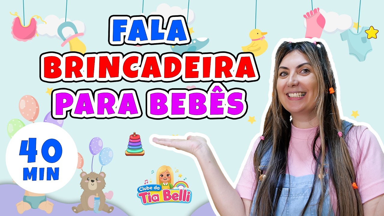 40 Minutos Educativos para Bebês 🎶 Fala, Gestos e Brincadeiras