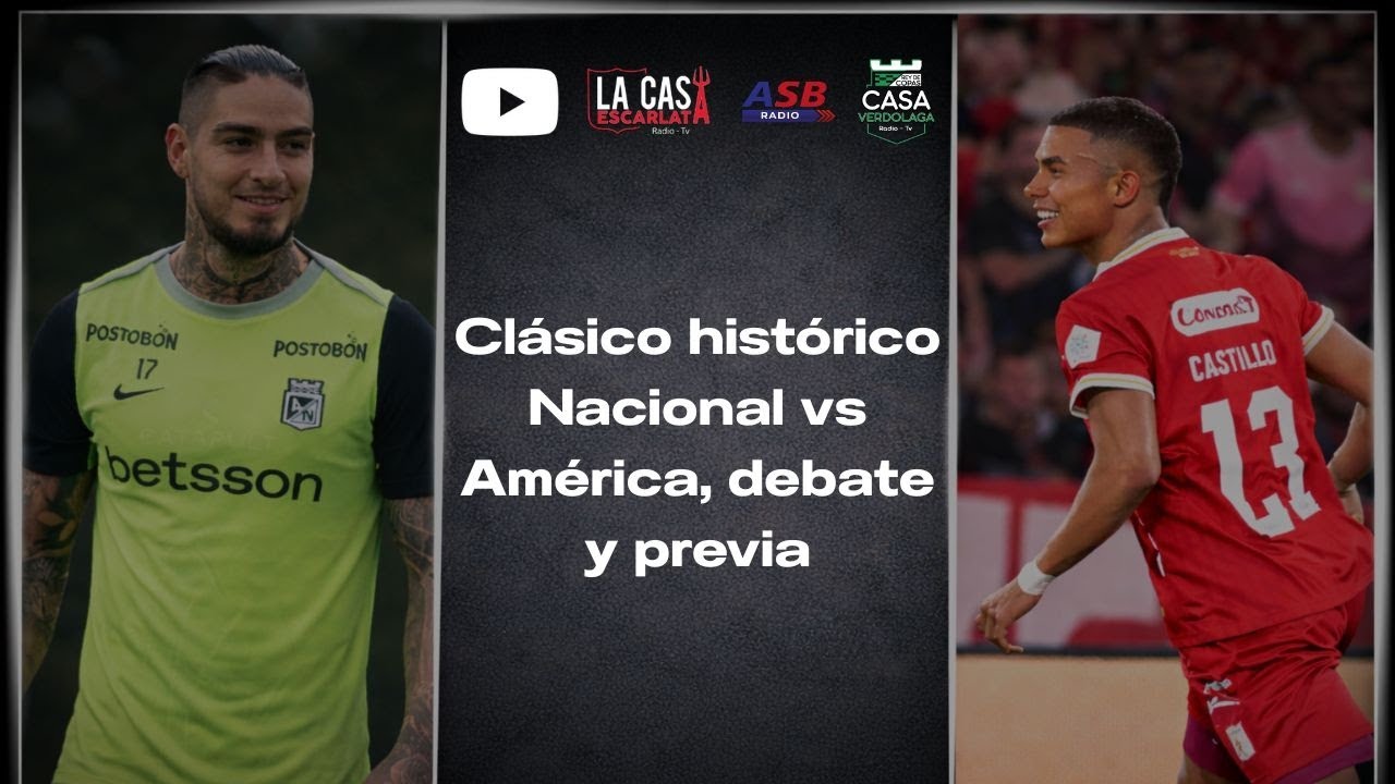GRAN DEBATE DE CASAS ESCARLATA Y VERDOLAGA - PREVIA CLÁSICO ATLÉTICO NACIONAL VS AMERICA DE CALI.