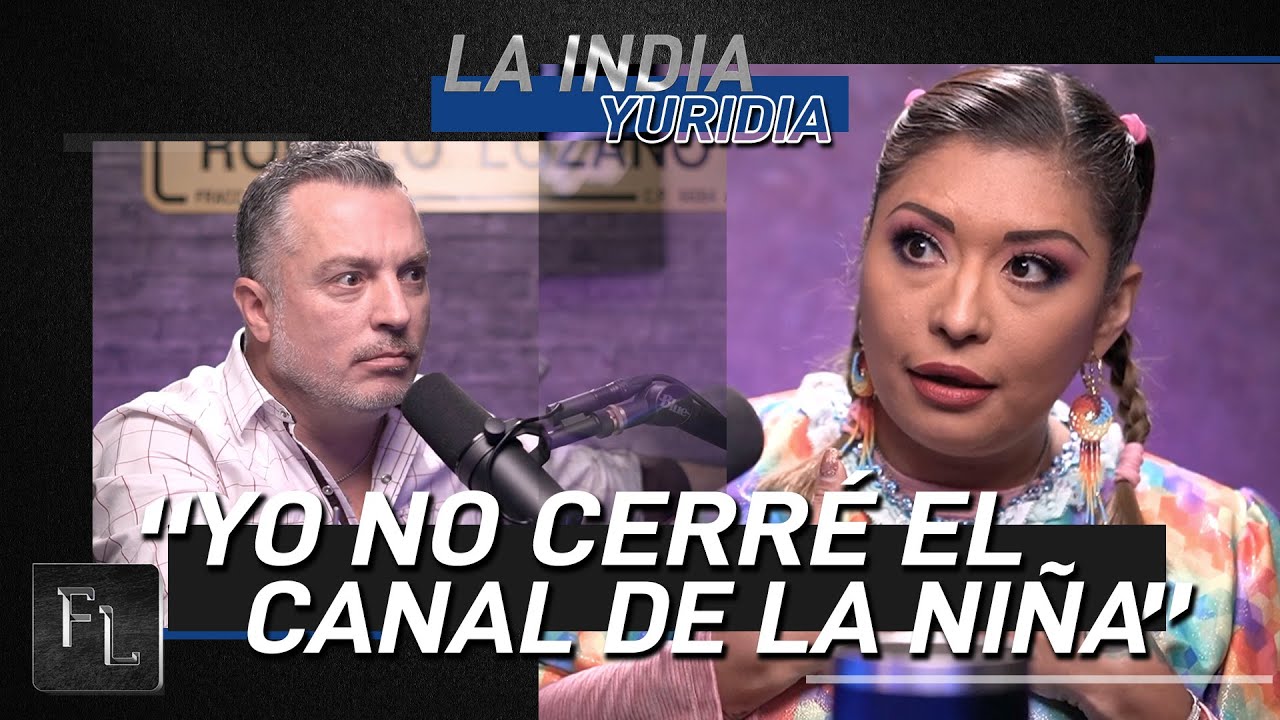 Yo no Cerré el Canal de la Niña - la India Yuridia