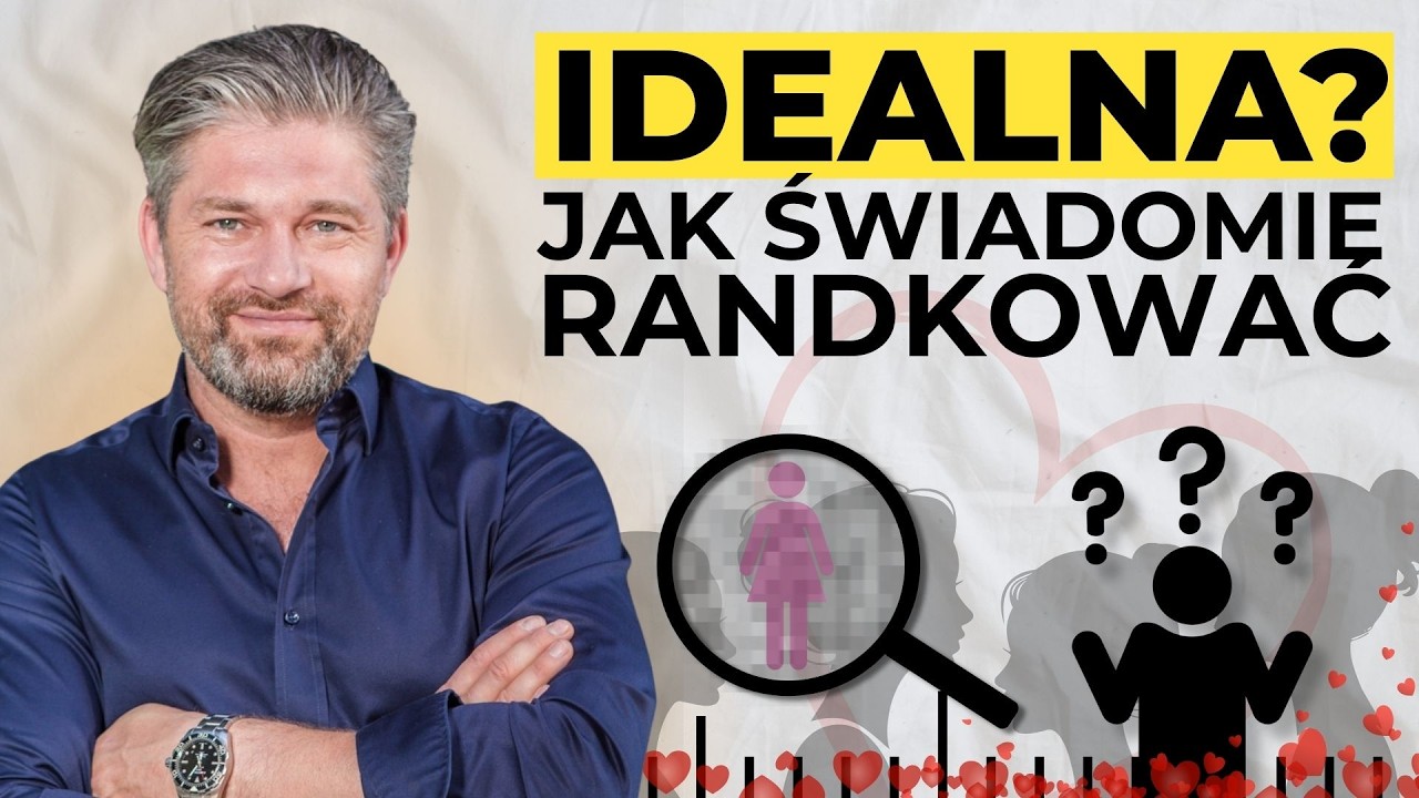 Cechy IDEALNEJ partnerki: Jak świadomie randkować i NIE DAĆ SIĘ OSZUKAĆ emocjom? ZASADY