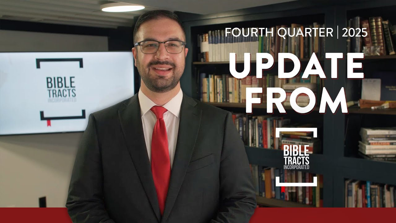 Bible Tracts, Inc. Q4 2025 Update: Gospel Tools, Music, and Missions