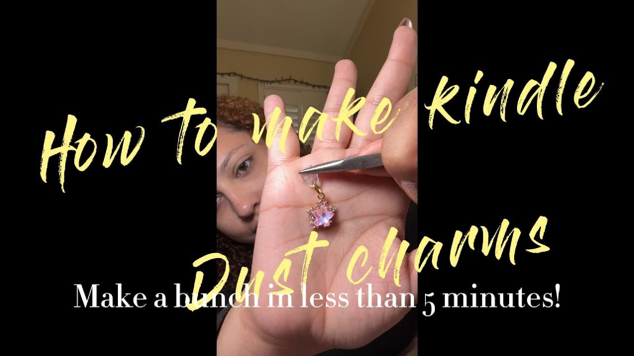 How to make kindle dust charms cheaply and quickly!