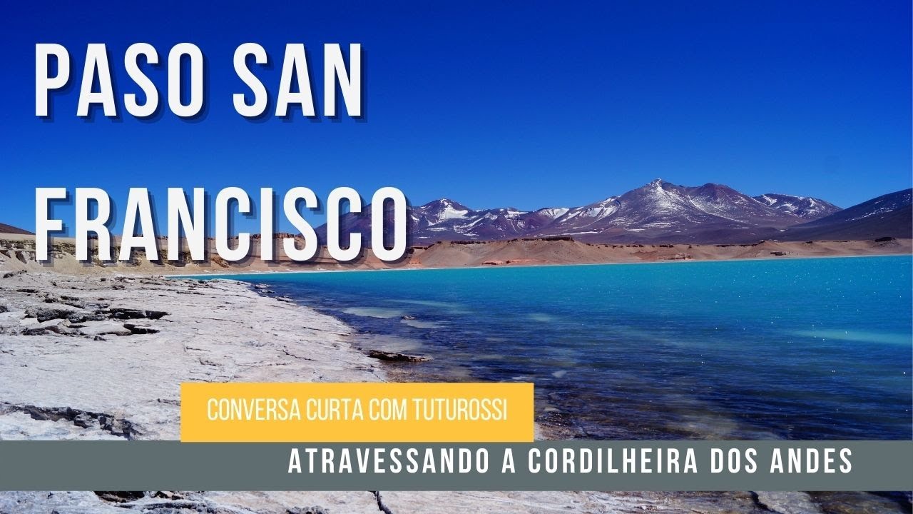 PASO SAN FRANCISCO - ATRAVESSANDO A CORDILHEIRA DOS ANDES - CONVERSA CURTA COM TUTUROSSI-LIVE