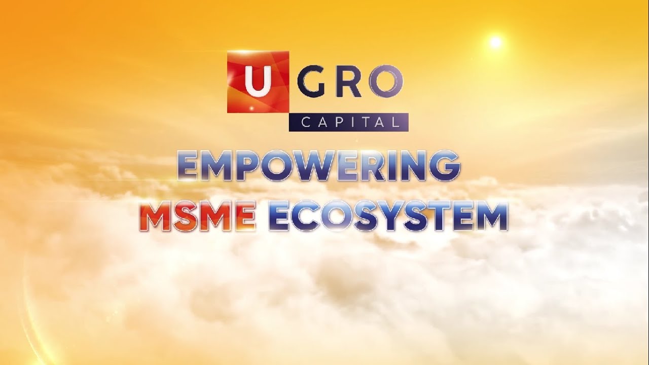 FINTECH &ndash; BRIDGING THE MSME CREDIT GAP | U GRO Capital Empowering MSME Ecosystem