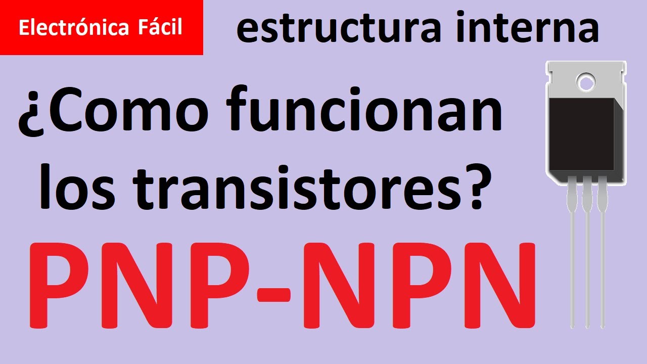 Transistores NPN y PNP, como funcionan