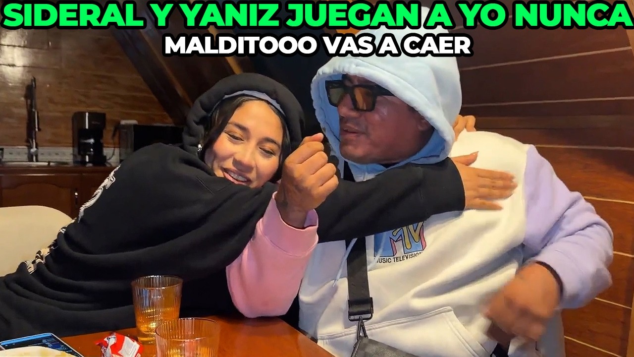 SIDERAL Y YANIZ JUEGAN A YO NUNCA 🔥 MALDITOOO VAS A CAER XD