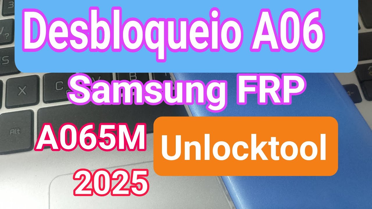 DESBLOQUEIO SAMSUNG A065M VIA UNLOCKTOOL Samsung a06 /a065m ATUALIZADO 2025 FRP Unlock Google
