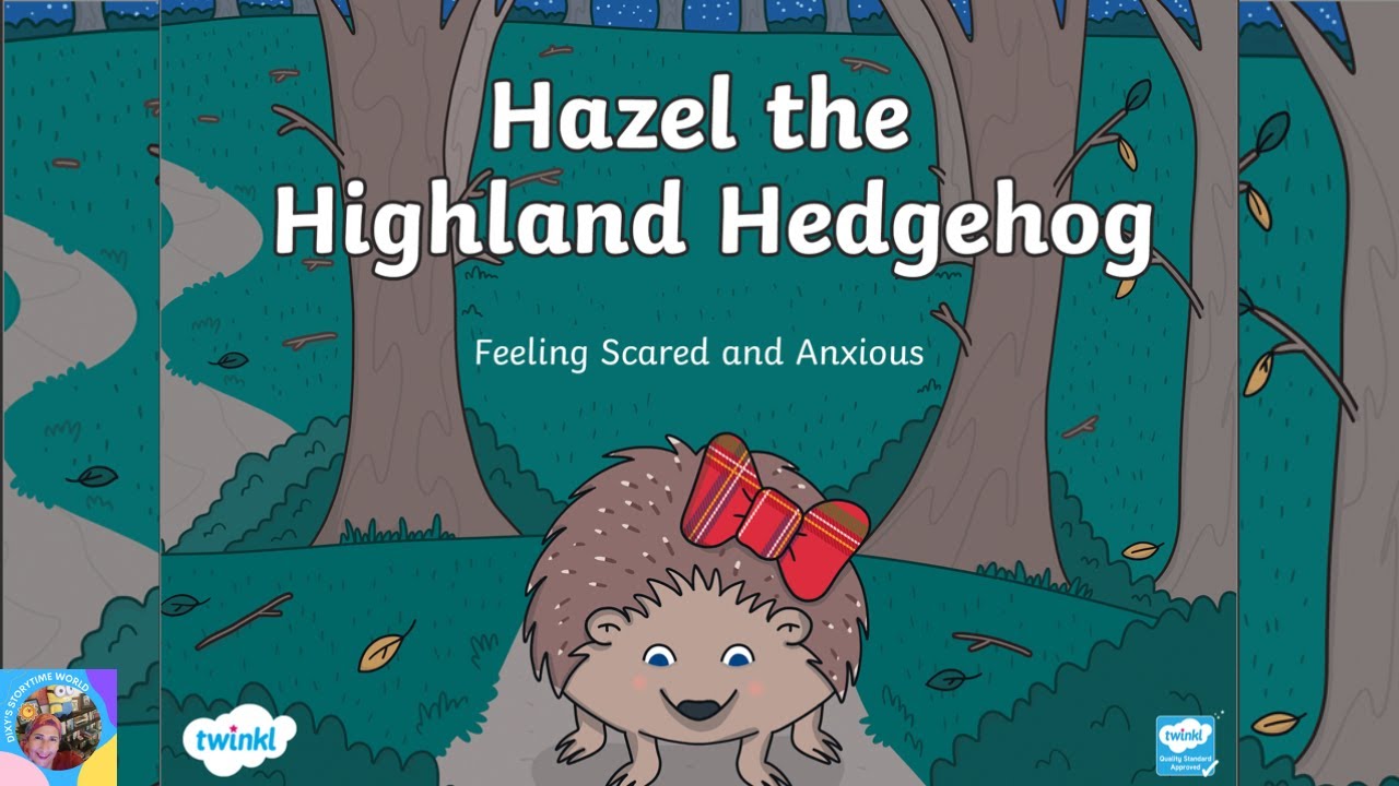 HAZEL THE HIGHLAND HEDGEHOG┃A Read Aloud  about feeling scared & Anxious┃ Dixy's Storytime World
