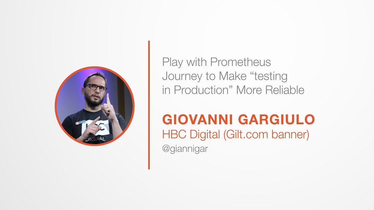 PromCon 2017: Play with Prometheus - Journey to Make “testing in Production” More Reliable