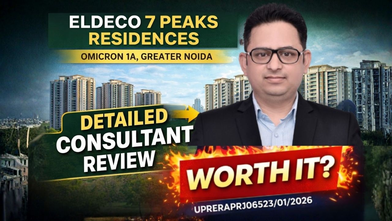 Eldeco 7 Peaks Residences  Omicron 1A Greater Noida  3&4 BHK  Detailed Consultant Review