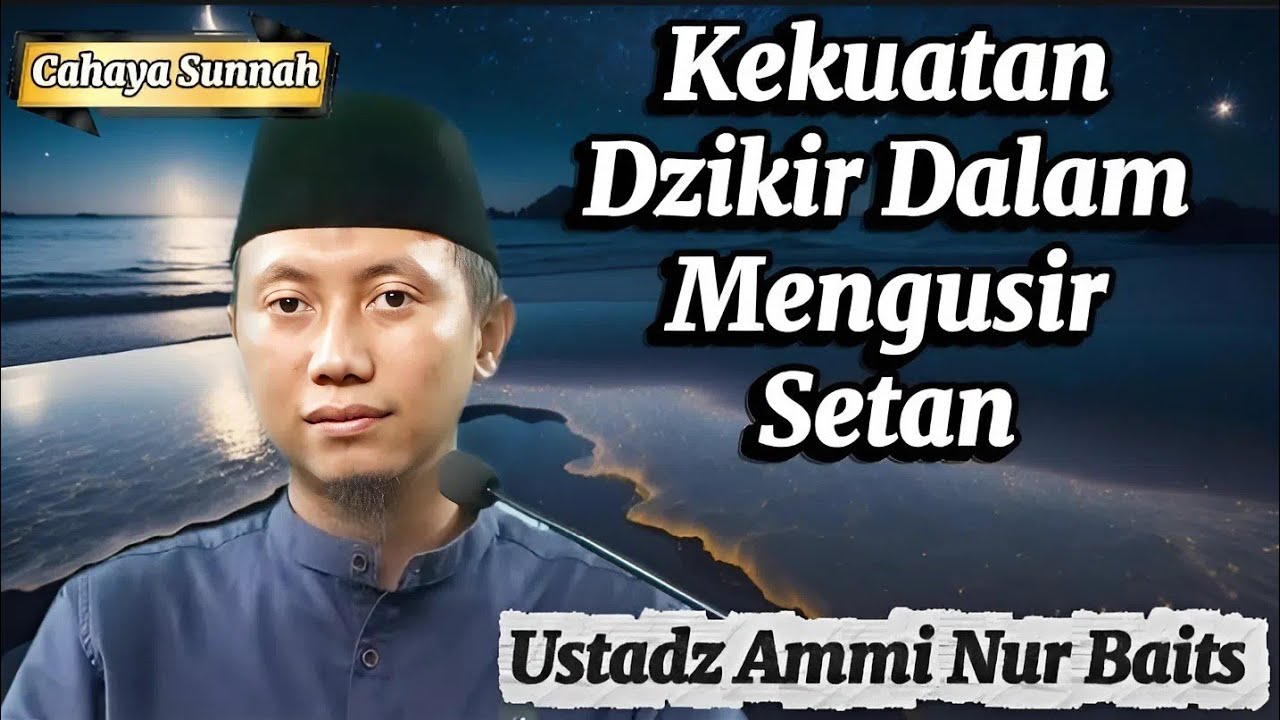 Dzikir Ini Membuat Setan Tak Berdaya! Ustadz Ammi Nur Baits