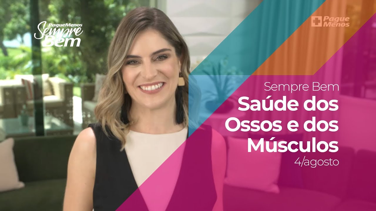 Programa Sempre Bem - Sa&uacute;de dos Ossos e dos M&uacute;sculos - 4/8/2019