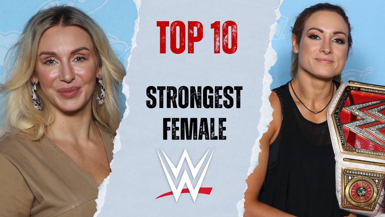 Top 10 Strongest & Most Athletic Female WWE Wrestlers