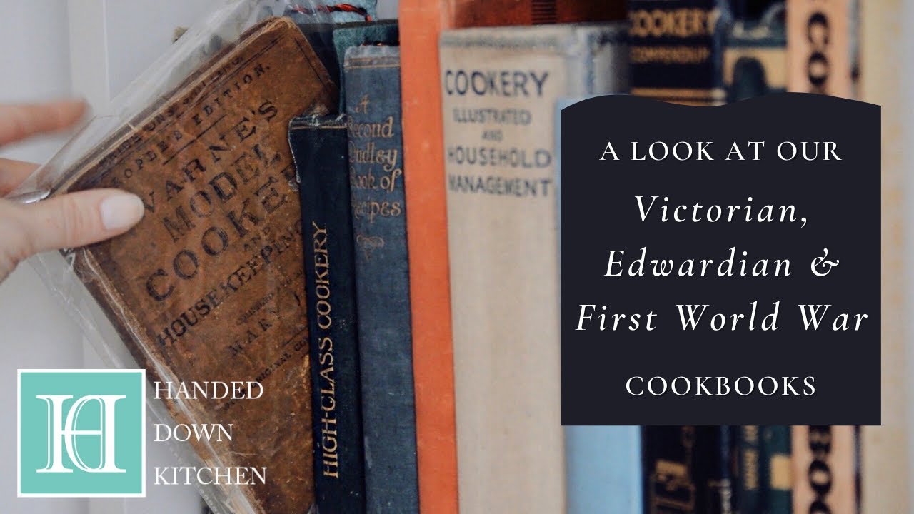 A Look At Our Antique Cookbooks – Pt. 1 | Victorian, Edwardian & WW1 Era