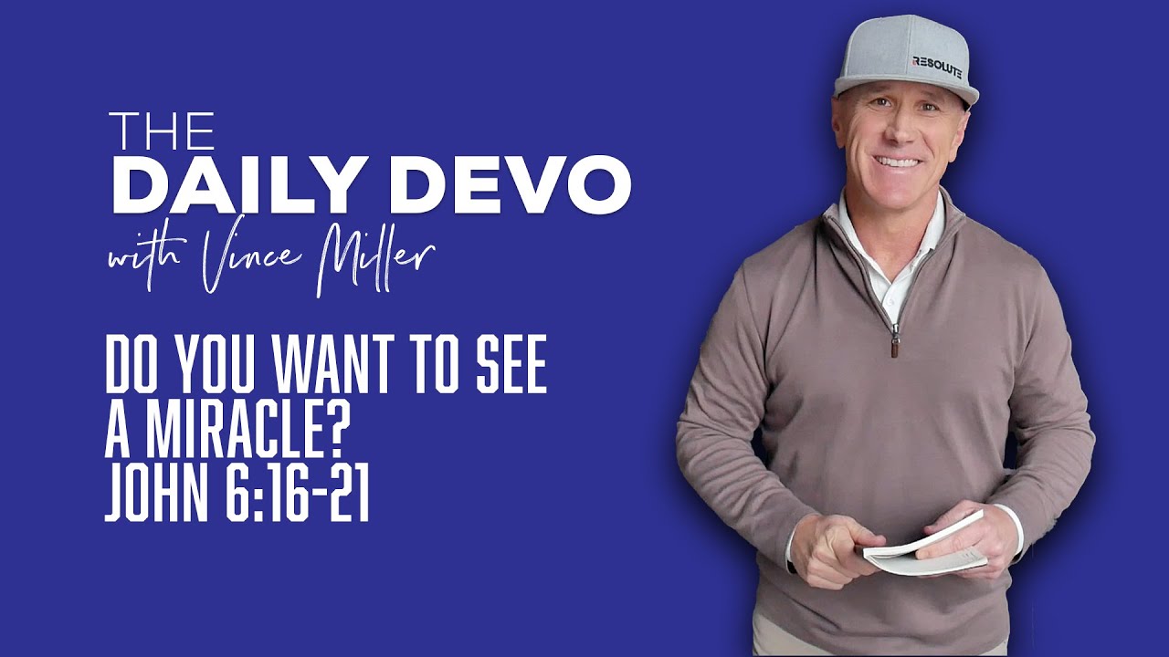 Do You Want To See A Miracle | John 6:16-21