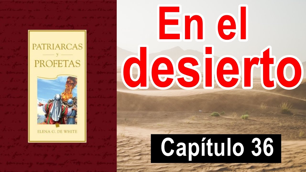 En el desierto - patriarcas y profetas - capitulo 36 - Elena G de White