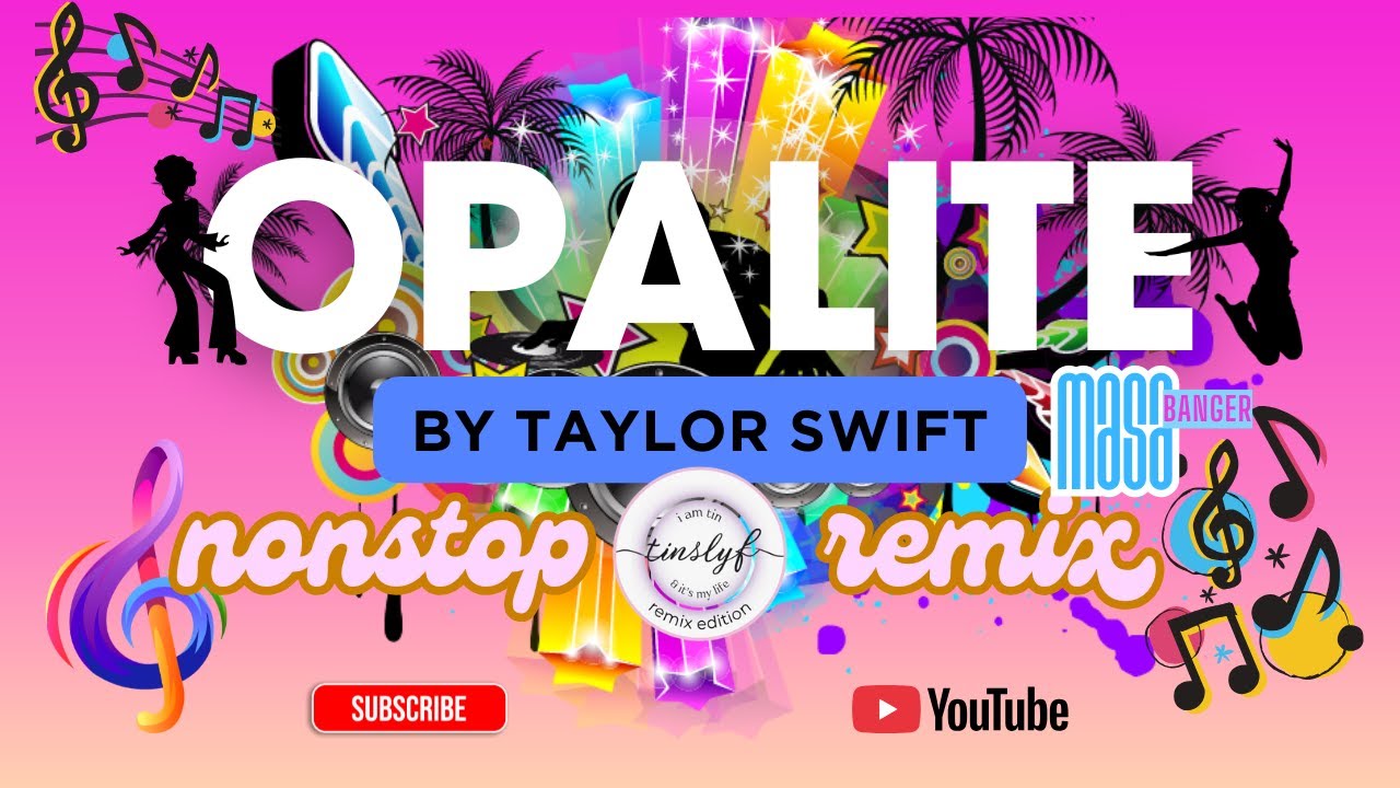 OPALITE BY TAYLOR SWIFT AND MORE MASA BANGER NONSTOP REMIX 2025