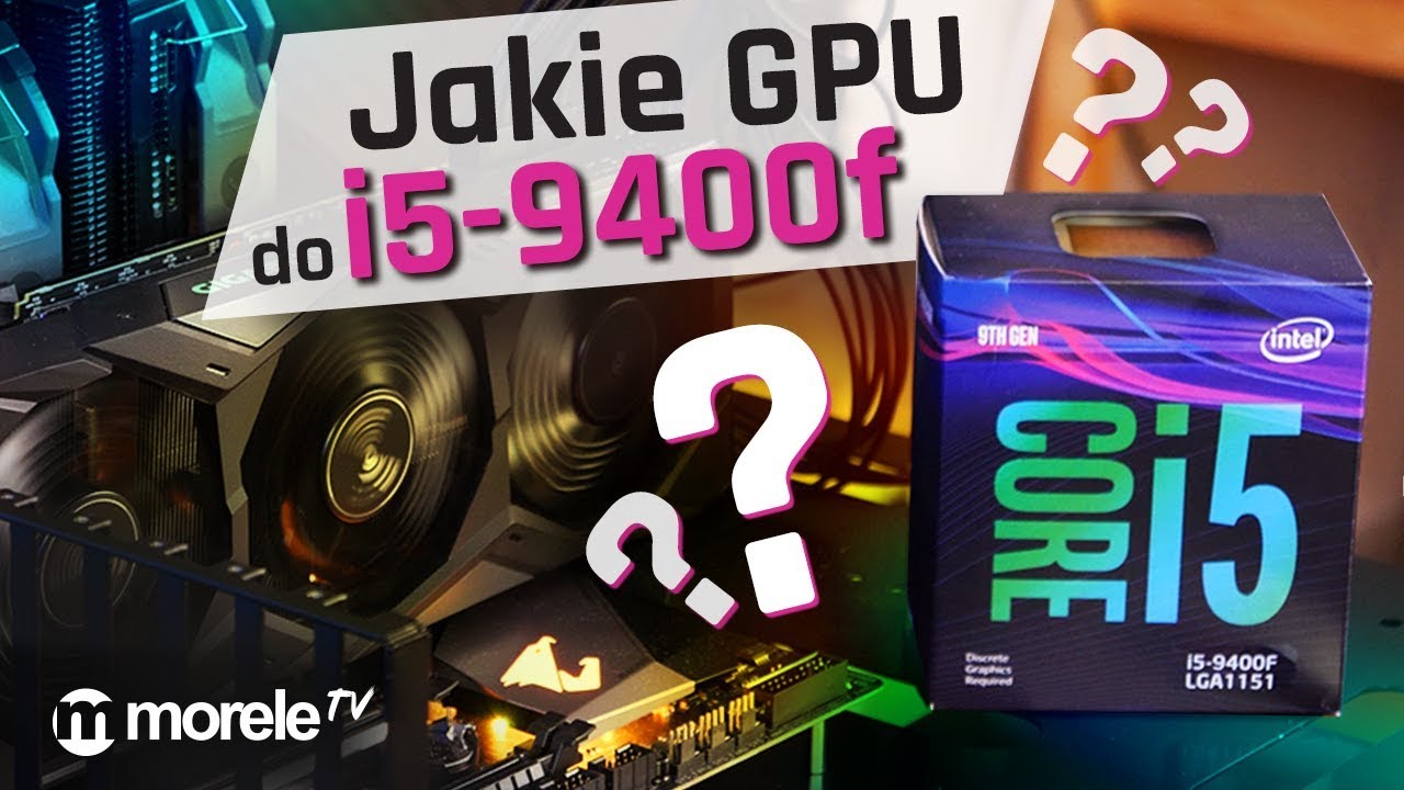 Jaka karta graficzna do i5-9400f?