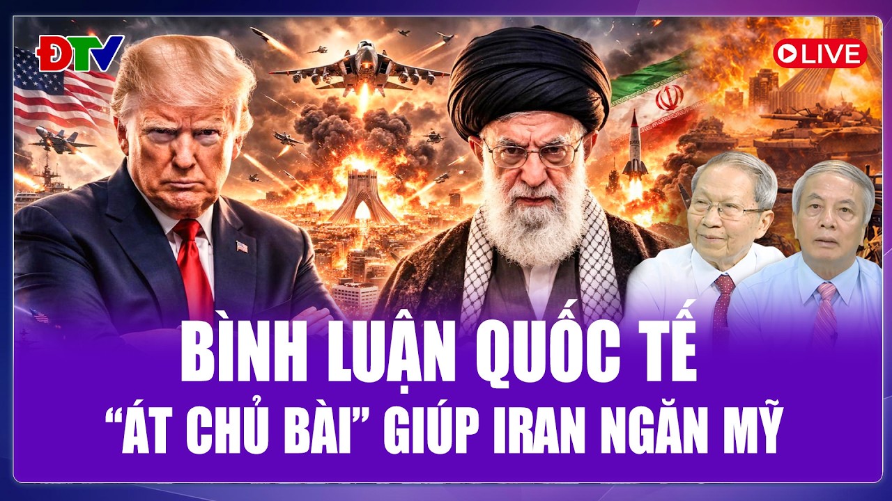 🔴[Trực tiếp] Bình luận Quốc tế 7/3: “Át chủ bài” giúp Iran ngăn Mỹ “đánh nhanh, thắng nhanh”