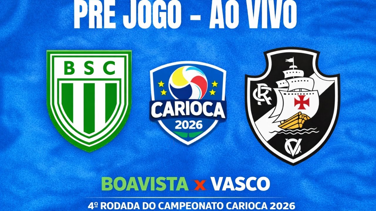 PRÉ JOGO - BOAVISTA x VASCO DA GAMA - 4ª RODADA - CAMPEONATO CARIOCA 2026