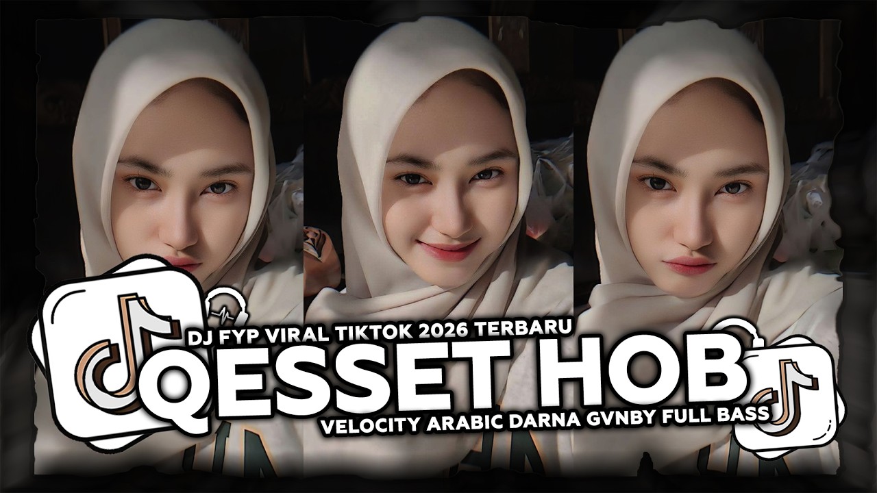DJ QESSET HOB VELOCITY ARABIC JEDAG JEDUG FYP VIRAL TIKTOK 2026 TERBARU REMIX DARNA GVNBY FULL BASS