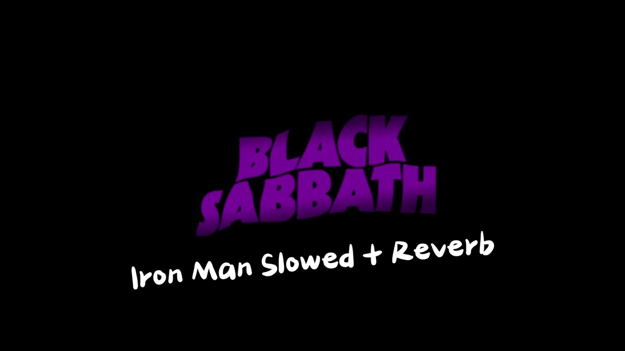 Black Sabbath - Iron Man (Slowed + Reverb)
