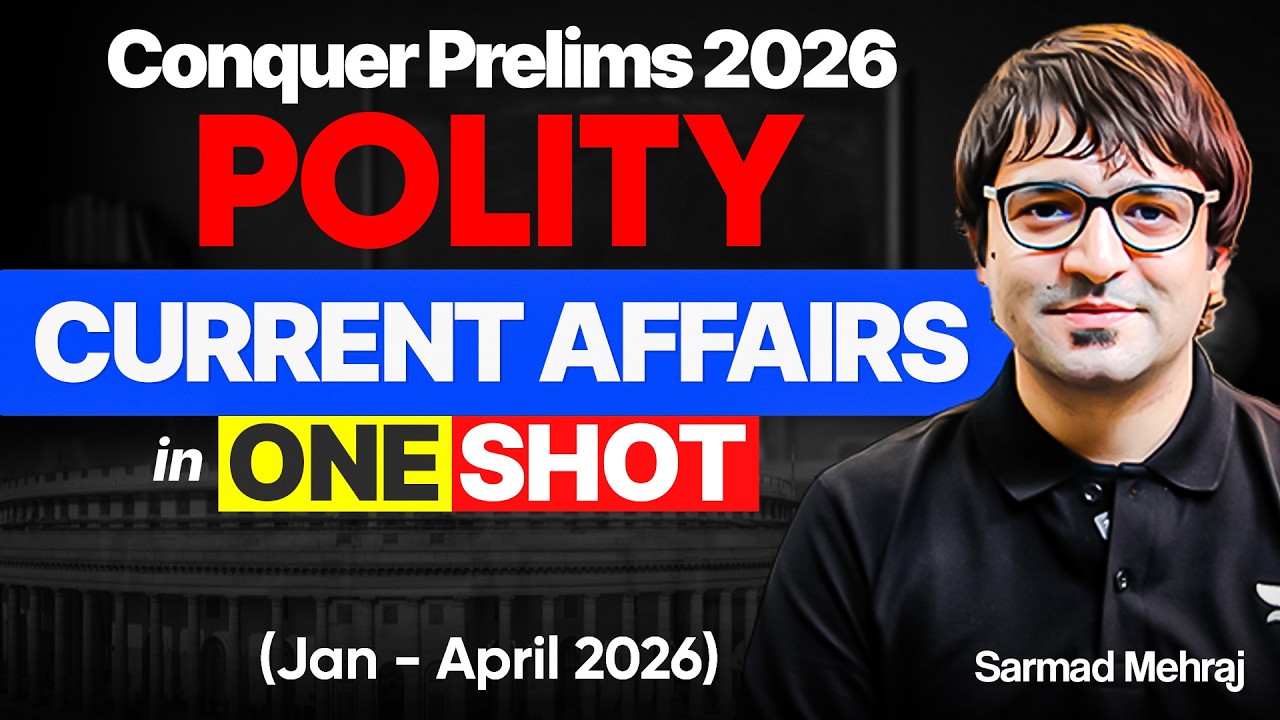 Complete Indian Polity Current Affairs: UPSC Prelims 2026 Revision in One Shot | Sarmad Mehraj