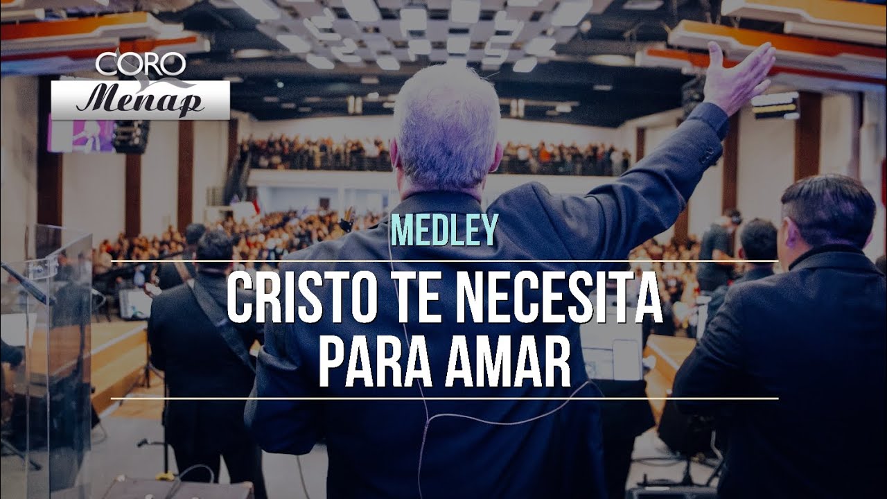 Medley Cristo te necesita para amar - Abrázame el alma - Orando provocas milagros | Coro Menap [HD]