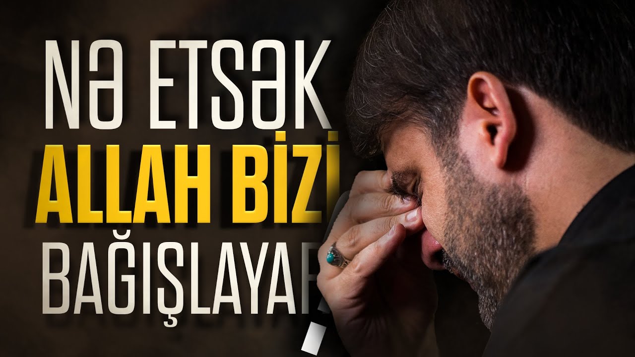 Nə etsək Allah bizi bağışlayar? | Hacı Ramil | 2024 | 4K
