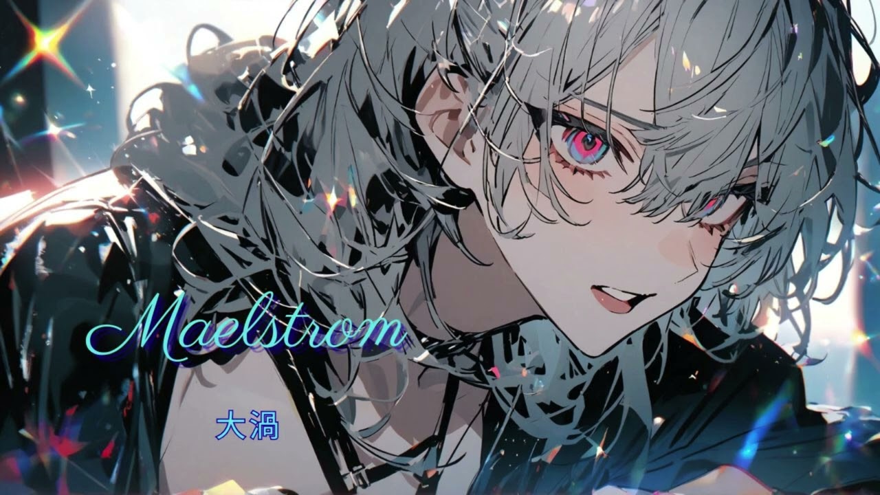 【original song】Maelstrom (大渦)