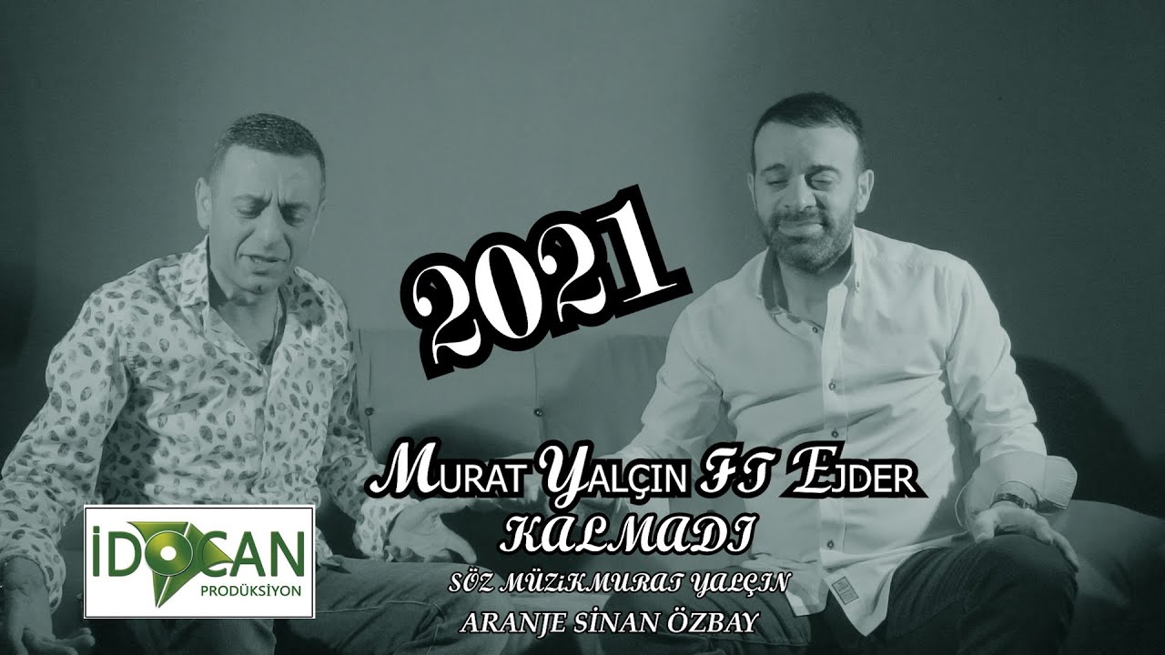 MURAT YALÇIN FT EJDER KALMADI 2021 YENİ KLİP