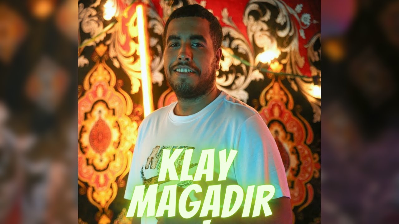 Klay - Magadir (Clip Officiel) | مڨادير