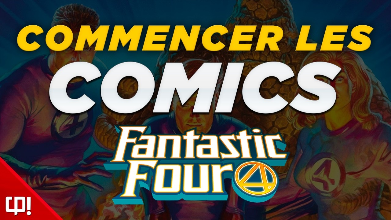 COMMENCER LES COMICS 4 FANTASTIQUES ! (Ordre de lecture)