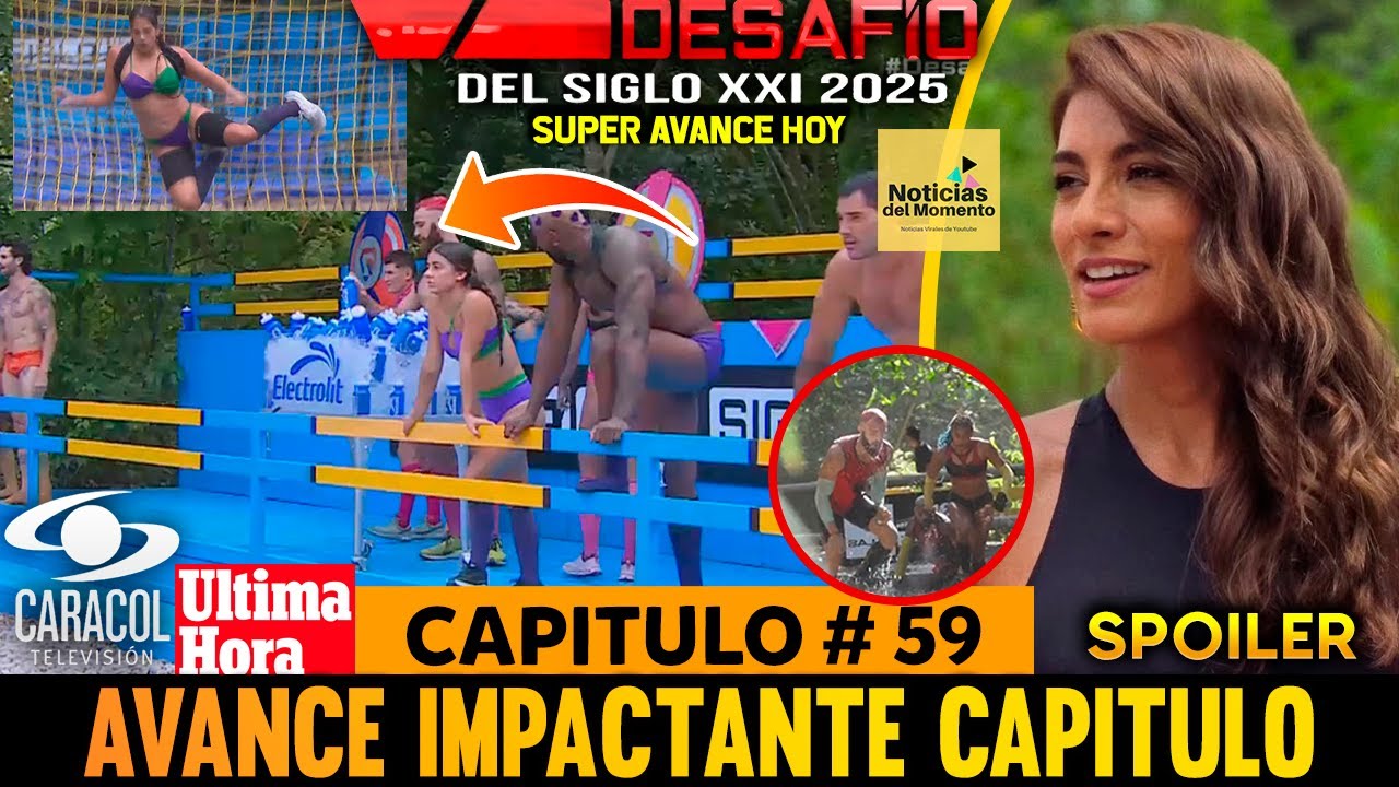 🚨DESAFIO DEL SIGLO 2025 CAPITULO 59 AL 60  COMPLETO, SPOILER 🔥 AVANCE DESAFIO CAPITULO 59
