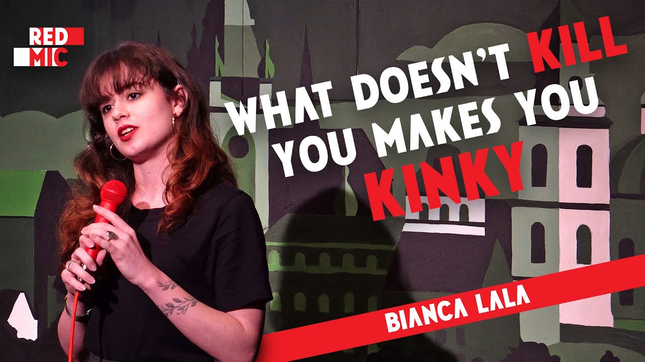 What Doesn’t Kill You Makes You Kinky • Bianca Lala • Prague • Stand Up Comedy