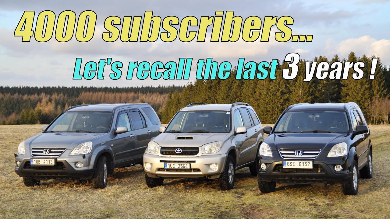 4000 subscribers. Let's recall the last 3 years! With CR-Vs, Rav4 and Discovery 2.