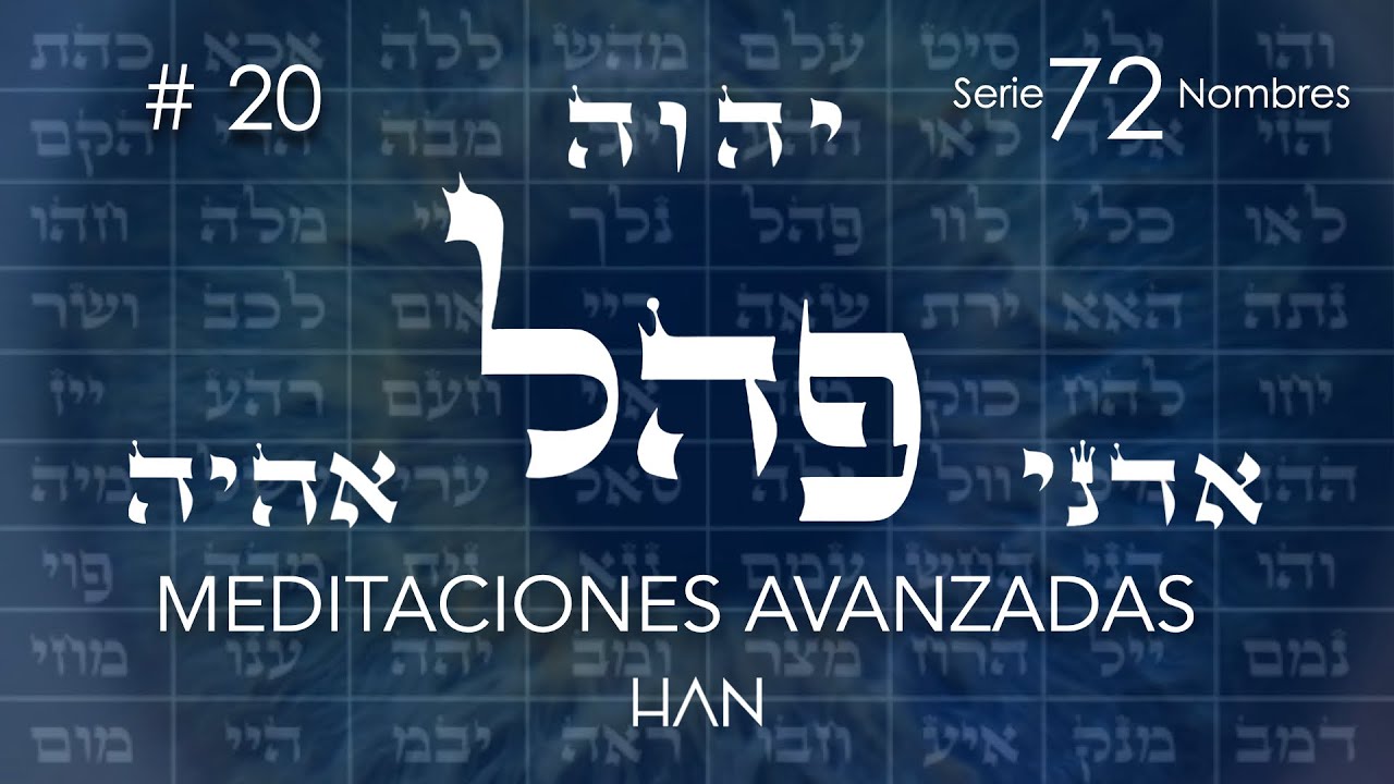 20. Pe He Lamed | Meditación avanzada de los 72 nombres