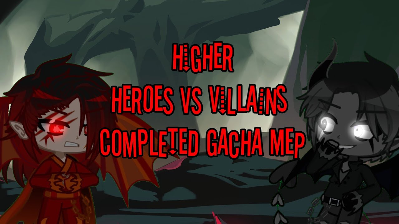 Gacha Higher Completed MEP/ Superheroes VS Villains/ Laury Sempai 