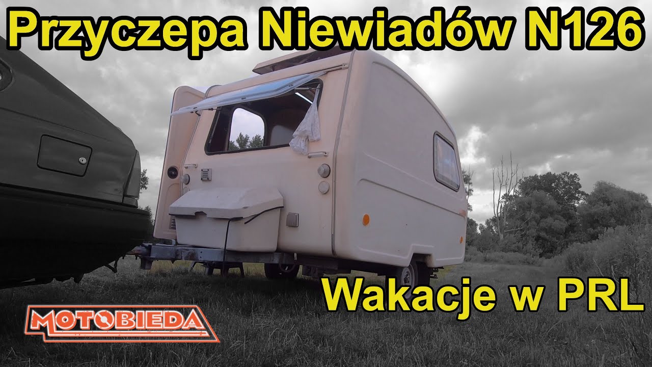 Niewiad&oacute;w N126 - przyczepa kempingowa z PRL - MotoBieda
