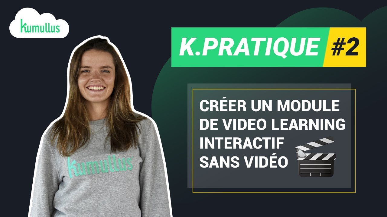K.Pratique #2 : La création de modules de Video Learning Interactif sans vidéo