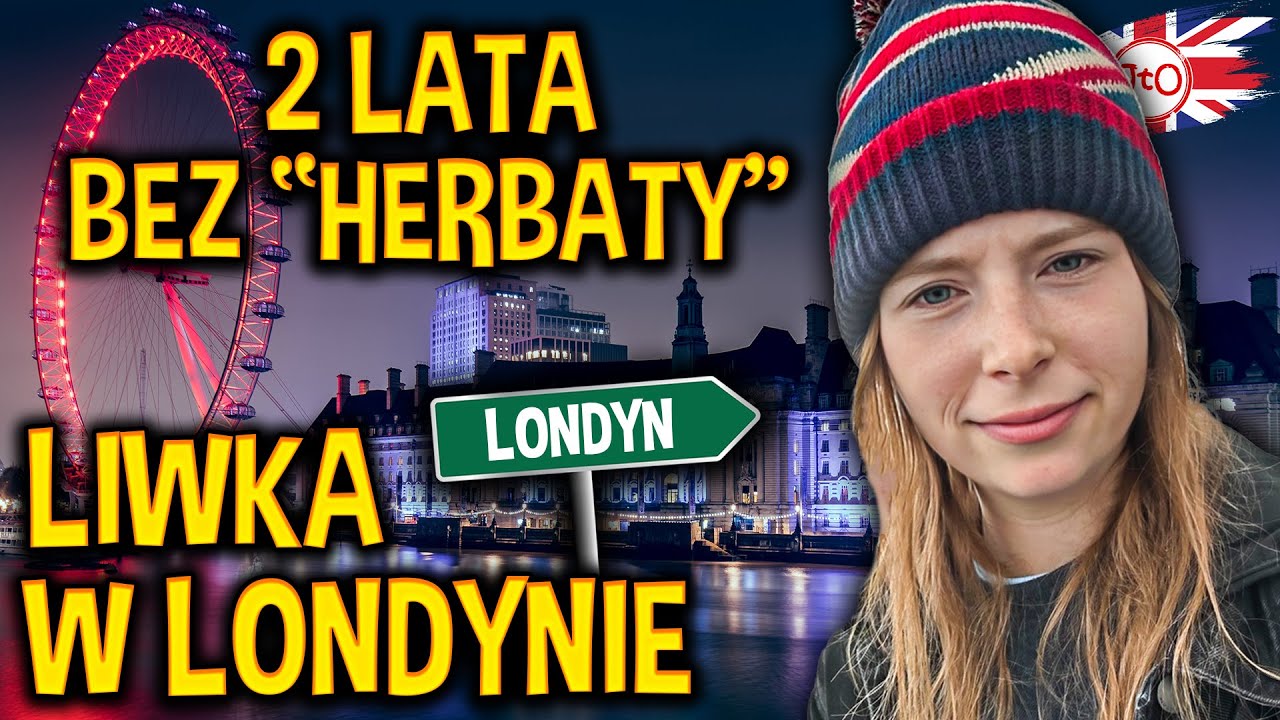 LIWKA w LONDYNIE - 2 LATA bez "HERBATY"